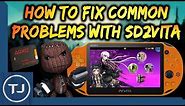 How To Fix Common Problems With SD2Vita!