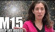 M15 - Globular Cluster - Deep Sky Videos