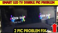 SMART LED TV DOUBLE PICTURE SOLUTION || LED TV SCREEN PROBLEMS