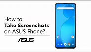 How to Take Screenshots on ASUS Phone? | ASUS SUPPORT