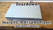 Teardown: Sharp VC-MH75 VHS Player & Show You How They Work!