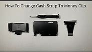 How To Change Cash Strap To Money Clip For Ridge Wallet
