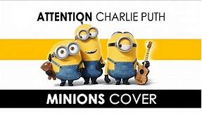 minions singing 'attention - charlie puth' | minions cover charlie puth- attention |