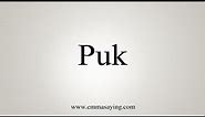 How To Say Puk