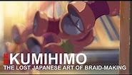 Kumihimo: The Lost Japanese Art of Braid-Making