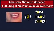 American Phonetic Alphabet (Merriam Webster Dictionary)