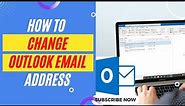 How to Change Outlook Email Address | How to Change Outlook Email Account