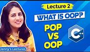 Lec 2: What is Object Oriented Programming (OOP) | POP vs OOP | C++ Tutorials for Beginners