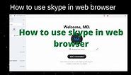 How to use skype in web browser