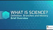 What is Science: definition, branches and history - an overview!