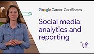Social media analytics and reporting | Google Digital Marketing & E-commerce Certificate