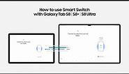 Galaxy Tab S8 Series: How to use Smart Switch | Samsung