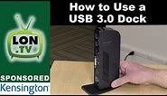How to Use a USB 3.0 Dock - Sponsored by Kensington & the SD3500v dock