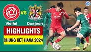 Highlights Viettel vs Daejeon | Nhâm Mạnh Dũng tát đối thủ-Hoàng Đức hỏng 11m-Ngược dòng ngoạn mục