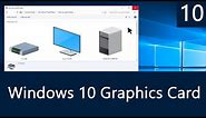 Windows 10 - How to Check Which Graphics Card You Have