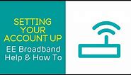 EE Home Broadband Help & How To: Setting Your Account Up