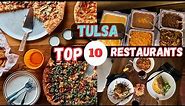 Top 10 Best Restaurants in Tulsa, Oklahoma