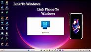 How to connect Android phone to Windows 2023 || Link to Window Contect Window | Window 11 ,10