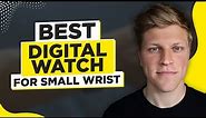 Best Digital Watch for Small Wrist (2024)