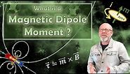 What is a Magnetic Dipole Moment ? (Electromagnetism, Physics)