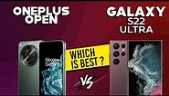 OnePlus Open VS Samsung Galaxy S22 Ultra - Full Comparison ⚡Which one is Best