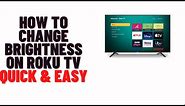how to change brightness on roku tv 2024,how to adjust brightness on tcl roku tv