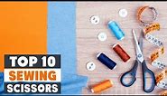 Top 10 Best Sewing Scissors in 2023 | Expert Reviews, Our Top Choices