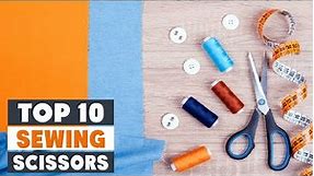 Top 10 Best Sewing Scissors in 2024 | Expert Reviews, Our Top Choices