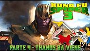Kung Fu Spider 3 - Parte 4 / Thanos ya Viene
