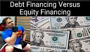 What is the Difference Between Debt Financing versus Equity Financing?