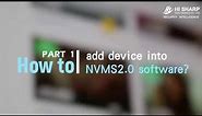 【HI SHARP】NVMS 2.0-Part1-How to add device into NVMS2.0 software?