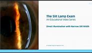 The Slit Lamp Exam – Episode 3, Direct Illumination with Narrow Slit Width