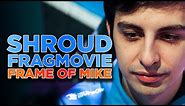 Shroud Official Fragmovie! | Frame Of Mike - Cloud9 CS:GO Highlights