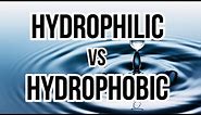 Hydrophilic vs Hydrophobic