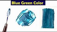 How To Make Blue Green Color - Mix Acrylic Colors