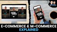 E-Commerce & M-Commerce Explained