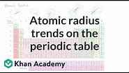 Atomic radius trends on periodic table | Periodic table | Chemistry | Khan Academy