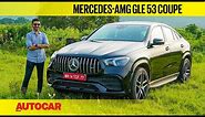 2020 Mercedes-AMG GLE 53 Coupe - The AMG SUV with 'EQ' | First Drive | Autocar India