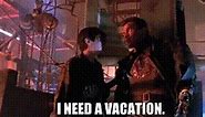 I need a vacation.