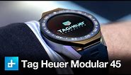 Tag Heuer Connected Modular 45 Smartwatch - Hands On Review