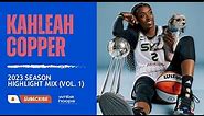 Kahleah Copper Highlight Mix! (Vol. 1) 2023 Season | WNBA Hoops