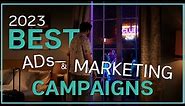 2023 Best Advertisements and Marketing Campaigns