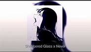 Shattered Glass x Never mashup [EXTENDED] - tiktok version