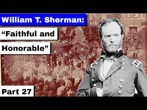 William T. Sherman, Part 27 | "Faithful and Honorable" Death and Legacy