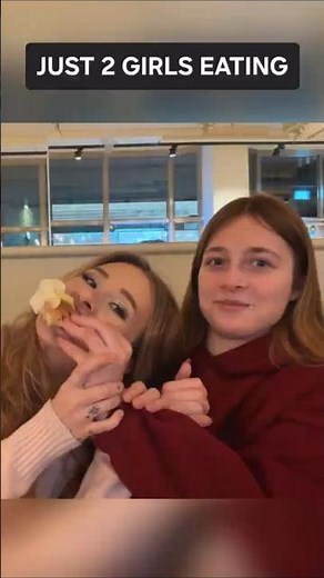 JUST 2 GIRLS EATING