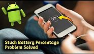 How to Fix Stuck Battery Percentage Android