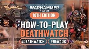 How to Play Deathwatch in Warhammer 40K 10th Edition