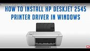 How to install HP Deskjet 2545 printer driver & software using full feature driver
