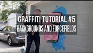 Graffiti Tutorial #5: Backgrounds and Forcefields