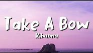 Rihanna - Take a Bow (lyrics)